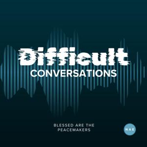 Difficult Conversations by National Association of Evangelicals