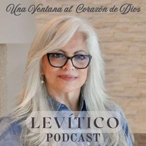 Levitico, Una Ventana al Corazon de Dios Podcast by Liliana Alvarez