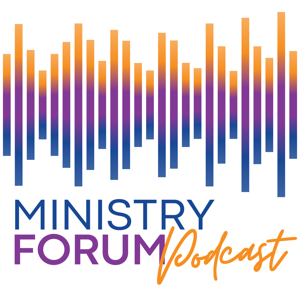 Ministry Forum Podcast