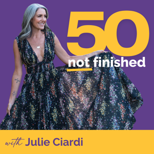 50 Not Finished™ by Julie Ciardi