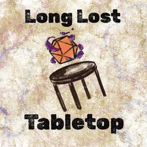 Long Lost Tabletop Presents: