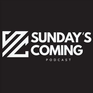 Sunday’s Coming Podcast