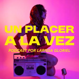 Un Placer A La Vez by Larissa Gloriel