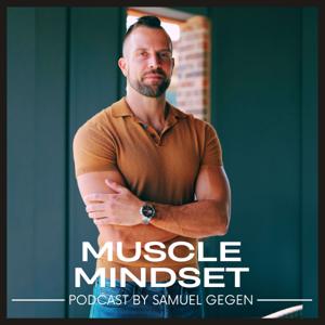 Muscle Mindset with Samuel Gegen