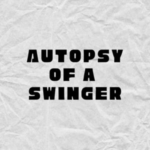 Autopsy of a Swinger