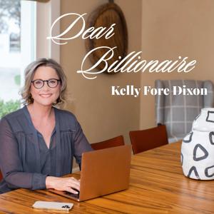 Dear Billionaire by Kelly Fore Dixon
