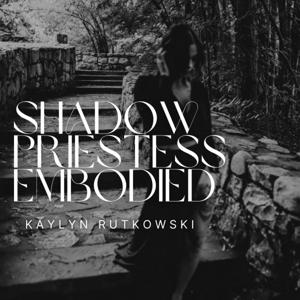 Shadow Priestess Embodied