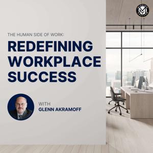 The Human Side of Work : Redefining Workplace Success by Glenn Akramoff