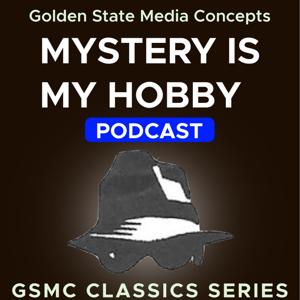 GSMC Classics: Mystery is My Hobby by GSMC Action Podcasts