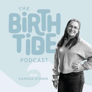 The Birth Tide - Faith-Filled Podcast for Natural Birth and Pregnancy by Karissa Stoner