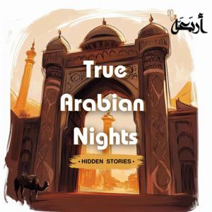 True Arabian Nights Podcast by Arbaeah | أربعة