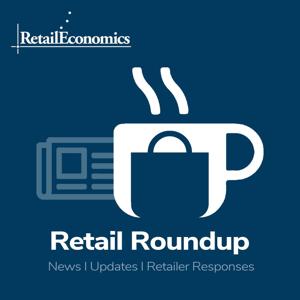 Retail Roundup [news, trading updates & stories from Retail Economics]