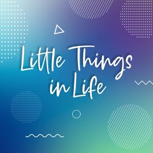 Little Things in Life by BLIA Radiance Subchapters