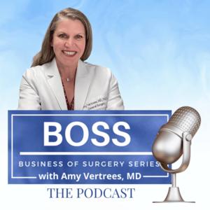 BOSS Business of Surgery Series by Amy Vertrees, MD