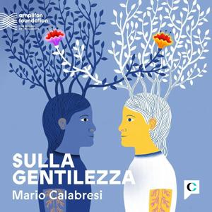 Sulla gentilezza by Mario Calabresi - Chora Media