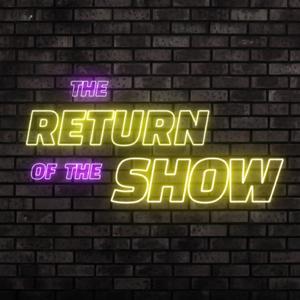 The Return of the Show