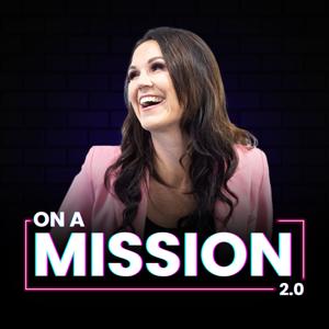 On a Mission Podcast 2.0 with Ellie Mckay