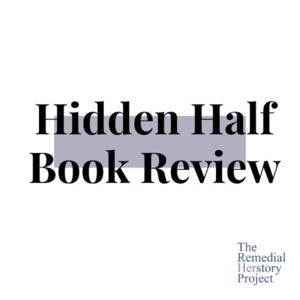 Hidden Half Book Review: from the Remedial Herstory Project by The Remedial Herstory Project