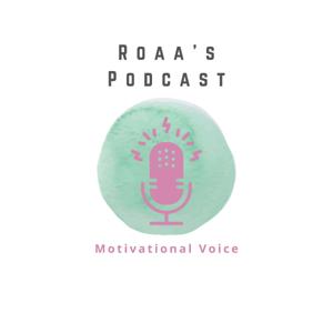 Roaa's Motivational Voice Podcast