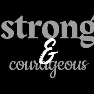 Strong & Courageous