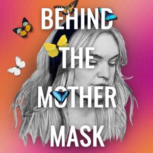 Behind the Mother Mask by behindthemothermask