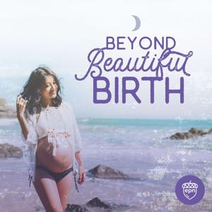 Beyond Beautiful Birth by EcoParent Inc.