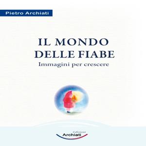 IL MONDO DELLE FIABE Pietro Archiati