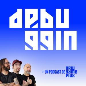 Debuggin: Un podcast de New Game Plus by New Game Plus