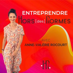 Entreprendre HORS des NORMES, avec Anne-Valérie Rocourt, Business Coach et Mentore pour les femmes entrepreneures atypiques