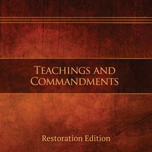 Teachings and Commandments - Restoration Edition (Narrated by Tony)