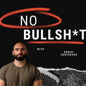 No Bullsh*t With Daniel Contreras