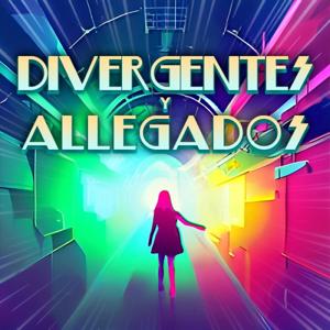 Divergentes y allegados