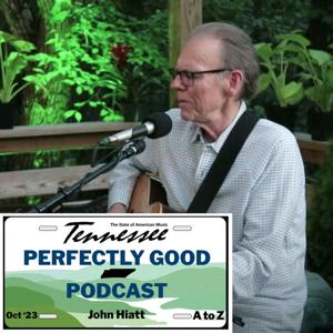 Perfectly Good Podcast - John Hiatt from A to Z by Jesse Jackson