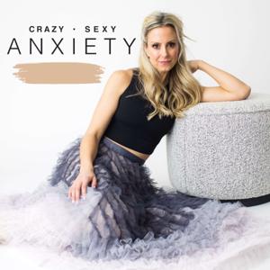 Crazy Sexy Anxiety