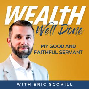 Wealth Well Done by With Eric Scovill