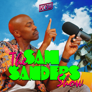 The Sam Sanders Show by KCRW & Sam Sanders