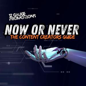 Now or Never: A Content Creators Guide