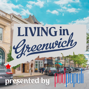 Living In Greenwich presented by PodPopuli