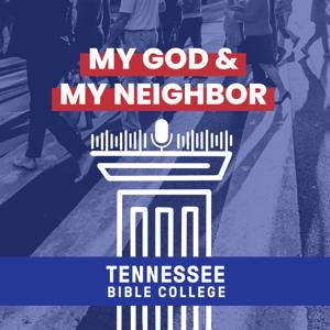 My God and My Neighbor by Tennessee Bible College