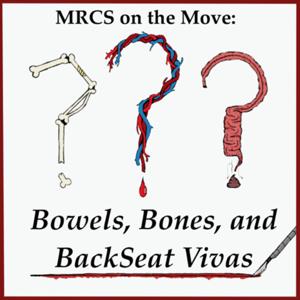 MRCS on the Move: Bowels, Bones and Backseat Vivas