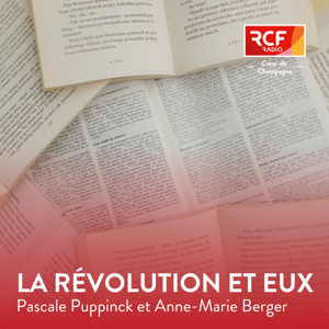 La révolution et eux · RCF Cœur de Champagne