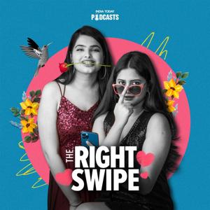 The Right Swipe by India Today Podcasts