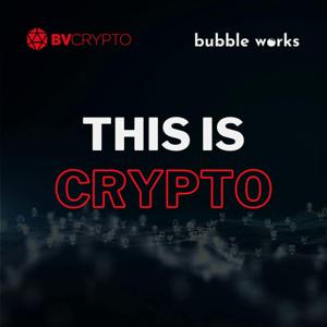 This Is Crypto by BV Crypto / Bubble Works Media