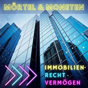 Mörtel & Moneten - Der Immobilienpodcast für Eigentümer, Mieter und Investoren