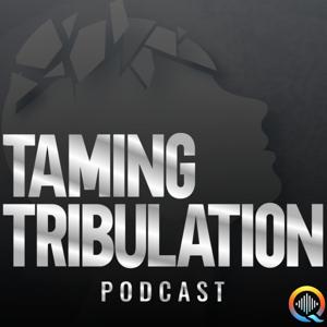 Taming Tribulation Podcast