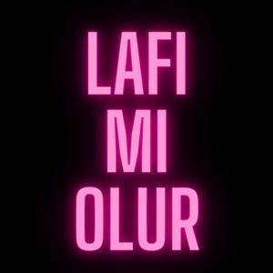 LAFI MI OLUR