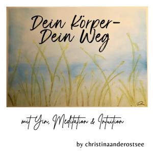 Dein Körper - Dein Weg
Finde in Deine Kraft mit Yin-Yoga, Meditation & Intuition