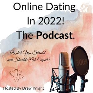 Online Dating In 2022: What You Should and Should Not Expect From Online Dating Sites by Andrew Knight