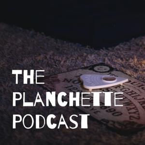 The Planchette Podcast