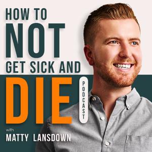 How To Not Get Sick And Die by Matty Lansdown